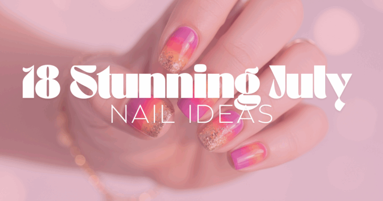 18 Stunning July Nail Ideas for a Vibrant Summer Look